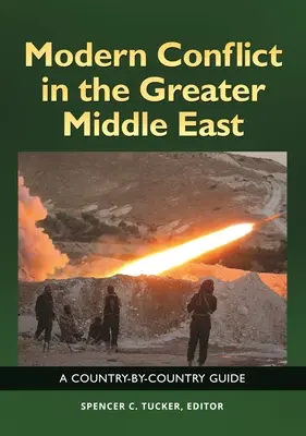 Modern konfliktus a Közel-Keleten: Országonkénti útmutató - Modern Conflict in the Greater Middle East: A Country-by-Country Guide