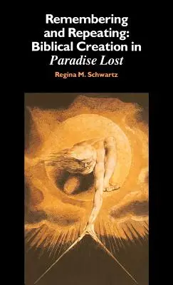 Emlékezés és ismétlés: Az elveszett paradicsomban - Remembering and Repeating: Biblical Creation in 'Paradise Lost'