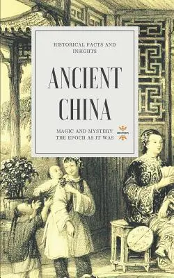 Az ókori Kína: Kína: Mágia és rejtély - Ancient China: Magic and Mystery