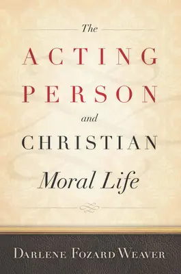 A cselekvő személyiség és a keresztény erkölcsi élet - The Acting Person and Christian Moral Life