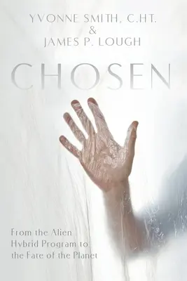 Chosen: Az idegen hibridprogramtól a bolygó sorsáig - Chosen: From the Alien Hybrid Program to the Fate of the Planet