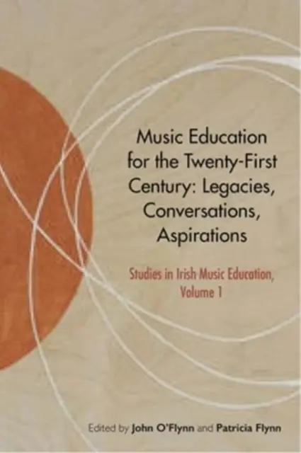 Zeneoktatás a huszonegyedik században: Örökségek, beszélgetések, törekvések - Music Education for the Twenty-First Century: Legacies, Conversations, Aspirations