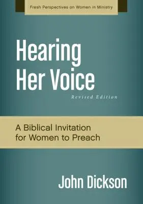 Az ő hangját hallani, átdolgozott kiadás: A nők prédikációi: A Case for Women Giving Sermons: A Case for Women Giving Sermons - Hearing Her Voice, Revised Edition: A Case for Women Giving Sermons