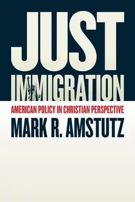 Csak bevándorlás: Amerikai politika keresztény perspektívában - Just Immigration: American Policy in Christian Perspective