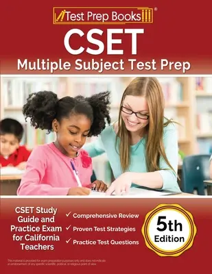 CSET Multiple Subject Test Prep: CSET Study Guide and Practice Exam for California Teachers [5. kiadás] - CSET Multiple Subject Test Prep: CSET Study Guide and Practice Exam for California Teachers [5th Edition]