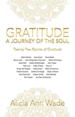 Hála: A lélek utazása: Huszonkét történet a háláról - Gratitude: a Journey of the Soul: Twenty-Two Stories of Gratitude