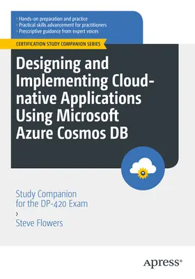 Felhőalapú alkalmazások tervezése és megvalósítása a Microsoft Azure Cosmos DB használatával: Tanulmányi segédlet a Dp-420 vizsgához - Designing and Implementing Cloud-Native Applications Using Microsoft Azure Cosmos DB: Study Companion for the Dp-420 Exam