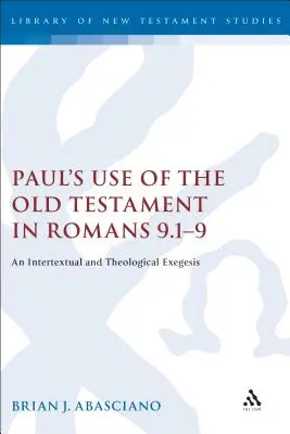 Pál ószövetségi használata a Róma 9.1-9-ben: Intertextuális és teológiai exegézis - Paul's Use of the Old Testament in Romans 9.1-9: An Intertextual and Theological Exegesis