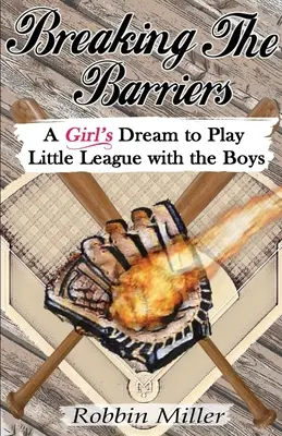 A korlátok áttörése: Egy lány álma, hogy a fiúkkal játsszon a kis ligában - Breaking the Barriers: A Girl's Dream to Play Little League with the Boys