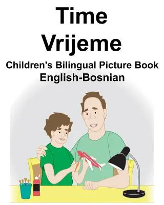 Angol-bosnyák Time/Vrijeme Kétnyelvű gyermek képeskönyv - English-Bosnian Time/Vrijeme Children's Bilingual Picture Book