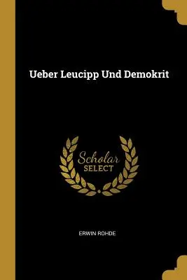 Ueber Leucipp Und Demokrit