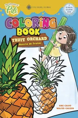 The Adventures of Pili Coloring Book: Gyümölcsöskert. Kétnyelvű angol / spanyol gyerekeknek 2+ éveseknek - The Adventures of Pili Coloring Book: Fruit Orchard. Bilingual English / Spanish for Kids Age 2+