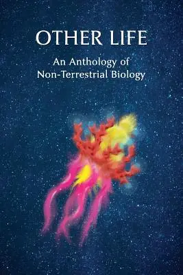 Más élet: A nem földi biológia antológiája - Other Life: An Anthology of Non-Terrestrial Biology