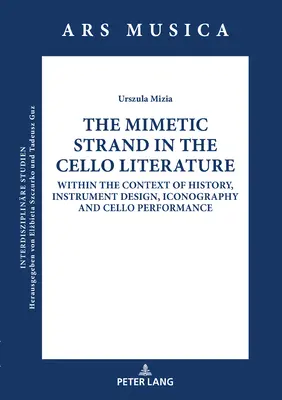 A mimetikus szál a csellóirodalomban: A történelem, a hangszertervezés, az ikonográfia és a cselló előadás kontextusában - The Mimetic Strand in the Cello Literature: Within the Context of History, Instrument Design, Iconography and Cello Performance