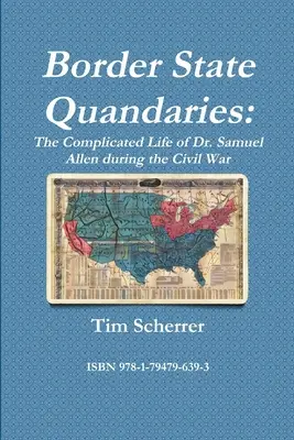 Border State Quandaries: Dr. Samuel Allen bonyolult élete a polgárháború alatt - Border State Quandaries: The Complicated Life of Dr. Samuel Allen during the Civil War