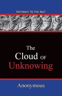 A tudatlanság felhője: Utak a múltba - The Cloud Of Unknowing: Pathways To The Past