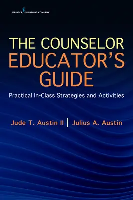 A tanácsadó pedagógus kézikönyve: Practical In-Class Strategies and Activities - The Counselor Educator's Guide: Practical In-Class Strategies and Activities