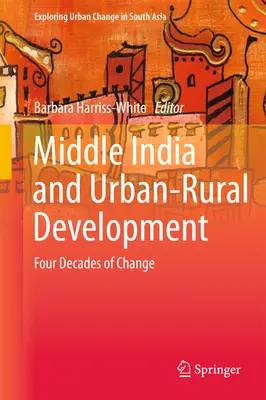 Közép-India és a városi-vidéki fejlődés: A változás négy évtizede - Middle India and Urban-Rural Development: Four Decades of Change