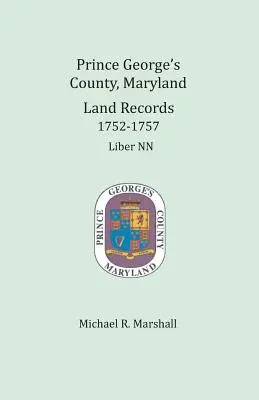 Prince George's County, Maryland, Land Records 1752-1757: Liber NN