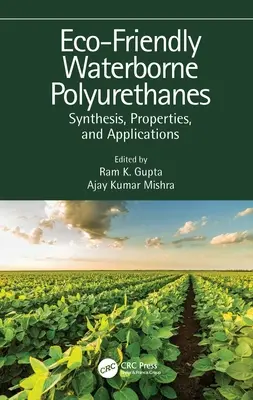 Környezetbarát vízbázisú poliuretánok: Szintézis, tulajdonságok és alkalmazások - Eco-Friendly Waterborne Polyurethanes: Synthesis, Properties, and Applications