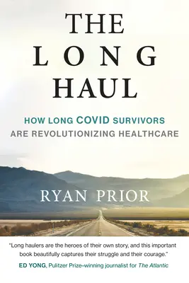 The Long Haul: How Long Covid Survivors Are Revolutionizing Health Care (Hosszú táv: Hogyan forradalmasítják a hosszú Covid túlélők az egészségügyi ellátást) - The Long Haul: How Long Covid Survivors Are Revolutionizing Health Care