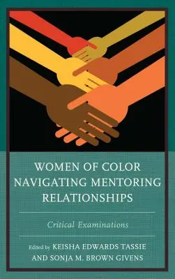 Women of Color Navigating Mentoring Relationships: Kritikai vizsgálatok - Women of Color Navigating Mentoring Relationships: Critical Examinations