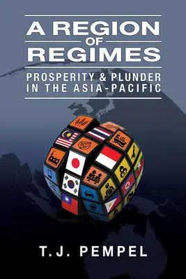 A Regimes régiója: Jólét és fosztogatás az ázsiai-csendes-óceáni térségben - A Region of Regimes: Prosperity and Plunder in the Asia-Pacific