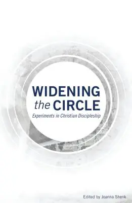 A kör kiszélesítése: Experiments in Christian Discipleship - Widening the Circle: Experiments in Christian Discipleship