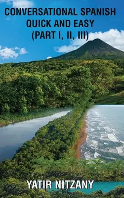 Gyors és könnyű spanyol társalgási nyelvtanulás - 1., 2. és 3. rész - Conversational Spanish Quick and Easy - Part 1, 2, and 3