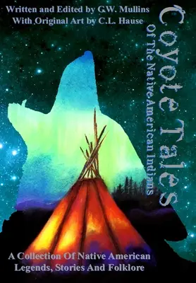 Coyote Tales Of The Native American Indians (Az amerikai indiánok prérifarkas meséi) - Coyote Tales Of The Native American Indians