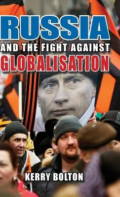 Oroszország és a globalizáció elleni küzdelem - Russia and the Fight Against Globalisation