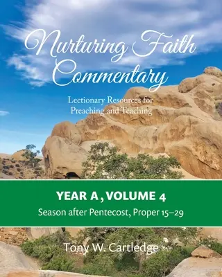 Nurturing Faith Commentary, A év, 4. kötet: Lekcionáriumi források az igehirdetéshez és tanításhoz: Pünkösd utáni időszak, Proper 15-29. - Nurturing Faith Commentary, Year A, Volume 4: Lectionary Resources for Preaching and Teaching: Season after Pentecost, Proper 15-29