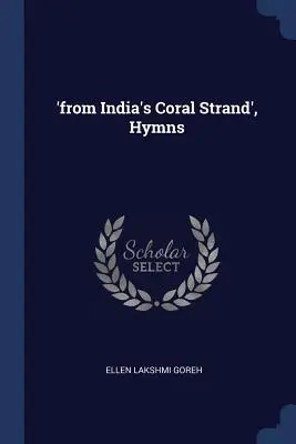 „India korallszálaiból”, Himnuszok - 'from India's Coral Strand', Hymns