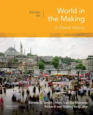 Források a World in the Making: kötet: 1300 óta - Sources for World in the Making: Volume 2: Since 1300