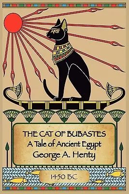 Bubastes macskája: Egy mese az ókori Egyiptomból - The Cat of Bubastes: A Tale of Ancient Egypt