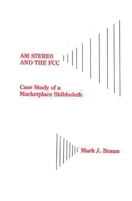 Am Stereo és az FCC: Esettanulmány egy piaci sibboletről - Am Stereo and the FCC: Case Study of a Marketplace Shibboleth