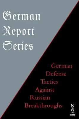 Német jelentéssorozat: Német védelmi taktikák az orosz áttörések ellen - German Report Series: German Defense Tactics Against Russian Breakthroughs