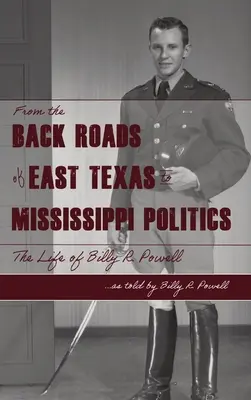 Kelet-Texington mellékútjaitól az MS politikájáig: Powell élete - From the Backroads of East TX to MS Politics: The life of Billy R. Powell