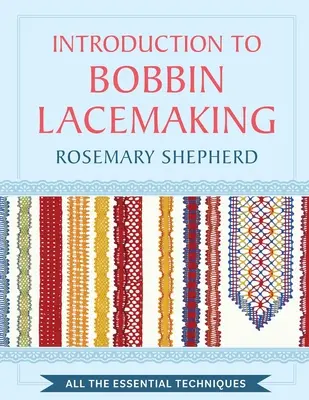 Bevezetés a bobin csipkekészítésbe - An Introduction to Bobbin Lace Making