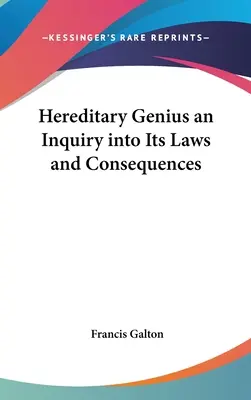 Az örökletes zsenialitás törvényeinek és következményeinek vizsgálata - Hereditary Genius an Inquiry into Its Laws and Consequences