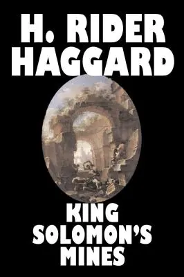 King Solomon's Mines by H. Rider Haggard, Fiction, Fantasy, Klasszikusok, Tündérmesék, népmesék, legendák és mitológia - King Solomon's Mines by H. Rider Haggard, Fiction, Fantasy, Classics, Fairy Tales, Folk Tales, Legends & Mythology