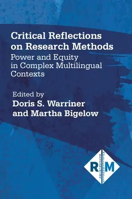 Kritikai reflexiók a kutatási módszerekről: Power and Equity in Complex Multilingual Contexts (Hatalom és egyenlőség komplex többnyelvű kontextusokban) - Critical Reflections on Research Methods: Power and Equity in Complex Multilingual Contexts