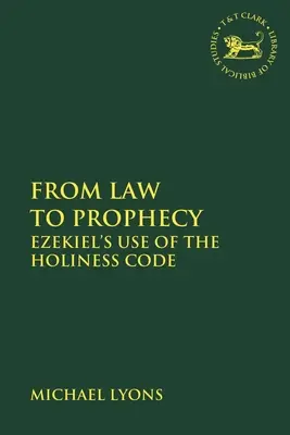 A törvénytől a próféciáig: Ezékiel használata a szentségi törvénykönyvben - From Law to Prophecy: Ezekiel's Use of the Holiness Code