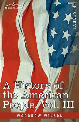 Az amerikai nép története - Öt kötetben, III. kötet: A kormány megalakulása - A History of the American People - In Five Volumes, Vol. III: The Founding of the Government