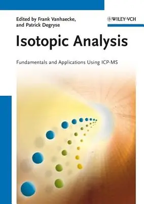 Izotópos elemzés: Icp-MS alapjai és alkalmazásai - Isotopic Analysis: Fundamentals and Applications Using Icp-MS
