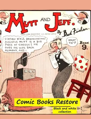 Mutt and Jeff Book n9: Az aranykor képregényeiből - 1924 - restaurálás 2021 - Mutt and Jeff Book n9: From Golden age comic books - 1924 - restoration 2021