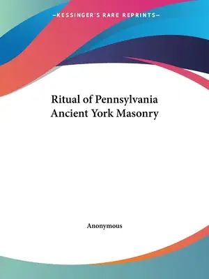 A pennsylvaniai ősi yorki szabadkőművesség rituáléja - Ritual of Pennsylvania Ancient York Masonry