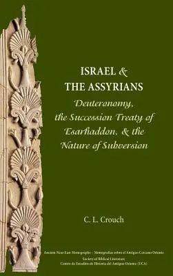 Izrael és az asszírok: Deuteronómium, Eszarhaddon örökösödési szerződése és a felforgatás természete - Israel and the Assyrians: Deuteronomy, the Succession Treaty of Esarhaddon, and the Nature of Subversion