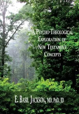 Az újszövetségi fogalmak pszicho-teológiai feltárása - A Psycho-Theological Exploration of New Testament Concepts