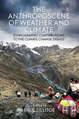 Az időjárás és az éghajlat antropozófiája: Etnográfiai hozzájárulások az éghajlatváltozásról szóló vitához - The Anthroposcene of Weather and Climate: Ethnographic Contributions to the Climate Change Debate